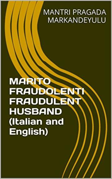 MARITO FRAUDOLENTI FRAUDULENT HUSBAND (Italian and English)